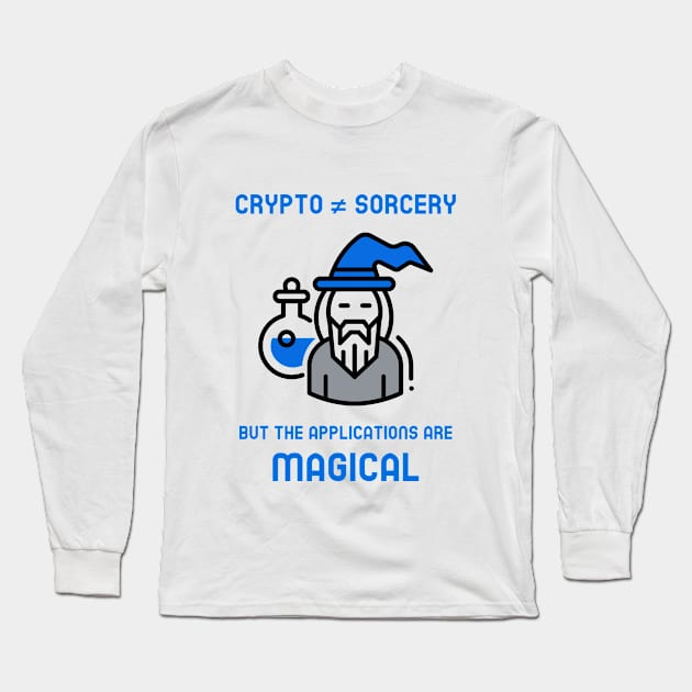 Crypto is not sorcery but the applications are magical (blue) Long Sleeve T-Shirt by Hardfork Wear